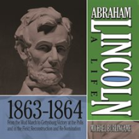 Abraham_Lincoln__A_Life_1863-1864